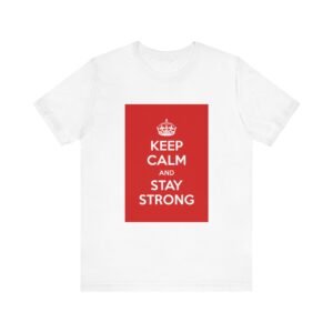 Keep Calm & Stay Strong <br>Unisex Jersey Short Sleeve Tee