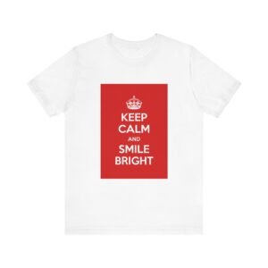 Keep Calm & Smile Bright<br> Unisex Jersey Short Sleeve Tee