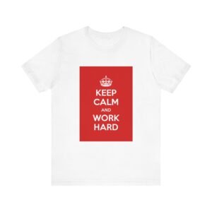 Keep Calm & Work Hard <br>Unisex Jersey Short Sleeve Tee